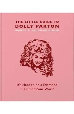 The Little Guide to Dolly Parton: It's Hard to Be a Diamond in a Rhinestone World - Hippo! Orange