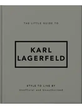 The Little Guide to Karl Lagerfeld. Style to Live By, Hardback/OH