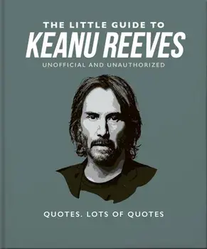 The Little Guide to Keanu Reeves. The Nicest Guy in Hollywood, Hardback/Orange Hippo!