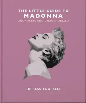 The Little Guide to Madonna. Express yourself, Hardback/Orange Hippo!