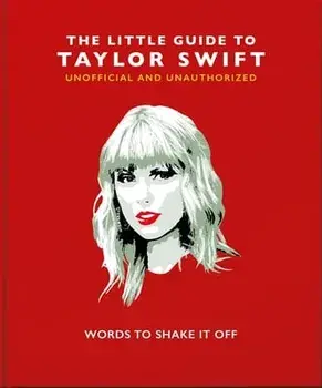 The Little Guide to Taylor Swift. Words to Shake It Off, Hardback/Orange Hippo!
