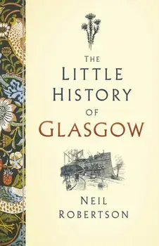 The Little History of Glasgow, Hardback/Neil Robertson