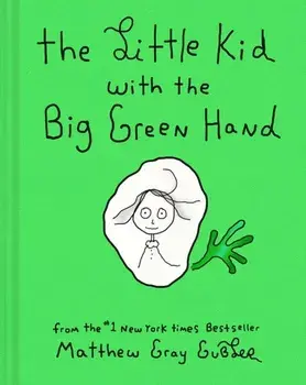 The Little Kid With the Big Green Hand, Hardback/Matthew Gray Gubler