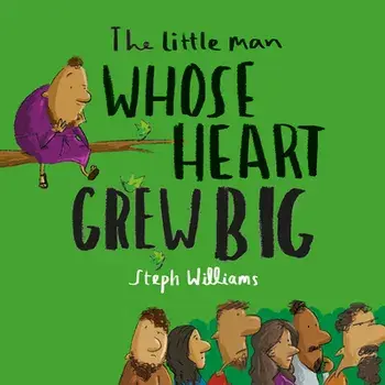 The Little Man Whose Heart Grew Big, Paperback/Steph Williams