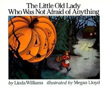 The Little Old Lady Who Was Not Afraid of Anything, Hardcover/Linda Williams