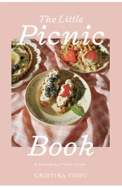 The Little Picnic Book: A Cottagecore Picnic Guide - Cristina Viseu