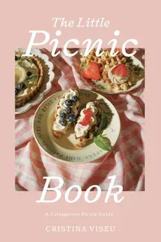 The Little Picnic Book. A Cottagecore Picnic Guide (Picnic Book, Brunch Ideas, Cottagecore Aesthetic), Hardback/Cristina Viseu