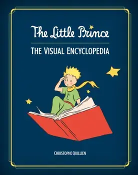 The Little Prince. The Visual Encyclopedia, Hardback/Christophe Quillien