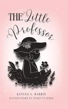 The Little Professor, Hardcover/Kaylea L. Harris