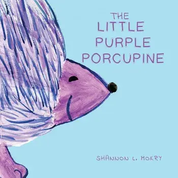 The Little Purple Porcupine, Paperback/Shannon L. Mokry