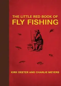 The Little Red Book of Fly Fishing: 250 Tips to Make You a Better Trout Fisherman, Hardcover/Kirk Deeter