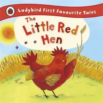 The Little Red Hen: Ladybird First Favourite Tales/Ronne Randall