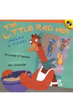 The Little Red Hen Makes a Pizza - Philemon Sturges