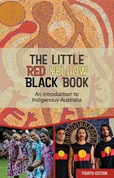 The Little Red Yellow Black Book: An Introduction to Indigneous Australia, Paperback/Aboriginal Studies Press Aiatsis
