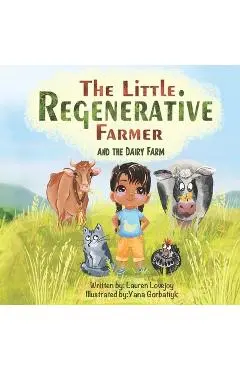 The Little Regenerative Farmer and The Dairy Farm - Yana Gorbatiyk