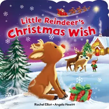 The Little Reindeer's Christmas Wish, Board book/Rachel Elliot