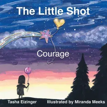 The Little Shot: Courage, Paperback/Tasha Eizinger