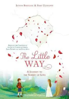 The Little Way: A Journey to the Summit of Love, Hardcover/Judith Bouilloc