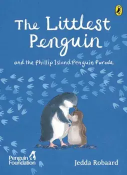 The Littlest Penguin. and the Phillip Island Penguin Parade, Hardback/The Penguin Foundation