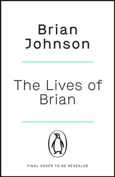 The Lives of Brian. The Sunday Times bestselling autobiography from legendary AC/DC frontman Brian Johnson, Paperback/***