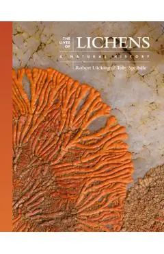 The Lives of Lichens: A Natural History - Robert Lücking