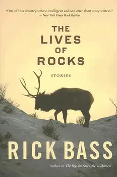 The Lives of Rocks, Paperback/Rick Bass
