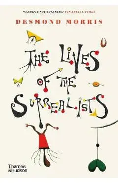 The Lives of the Surrealists - Desmond Morris