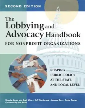 The Lobbying and Advocacy Handbook for Nonprofit Organizations, Second Edition: Shaping Public Policy at the State and Local Level, Paperback/Marcia Avner