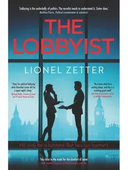 The Lobbyist. 'He may be a bastard. But he's our bastard.', Hardback/Lionel Zetter