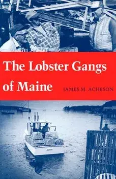 The Lobster Gangs of Maine, Paperback/James M. Acheson