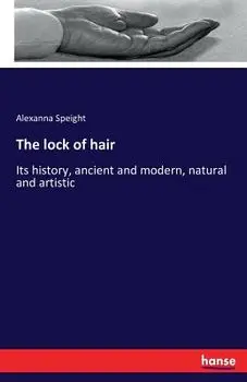 The Lock of Hair, Paperback/Alexanna Speight