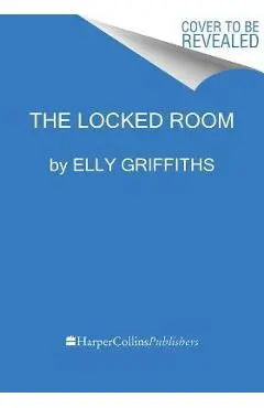 The Locked Room: A Mystery - Elly Griffiths