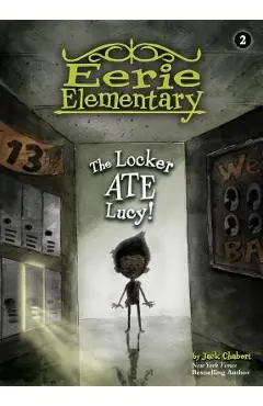 The Locker Ate Lucy!: #2 - Jack Chabert