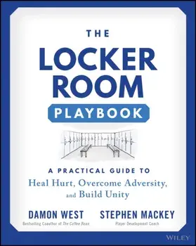 The Locker Room Playbook - A Practical Guide to Heal Hurt, Overcome Adversity, and Build Unity, Paperback/D West
