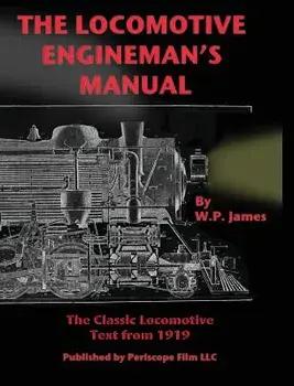 The Locomotive Engineman's Manual, Hardcover/W. P. James