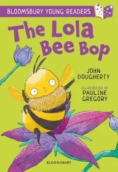 The Lola Bee Bop: A Bloomsbury Young Reader. Purple Book Band, Paperback/John Dougherty