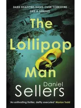The Lollipop Man. The new gritty crime novel from bestselling author Daniel Sellers, Paperback/Daniel Sellers