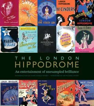 The London Hippodrome. An entertainment of unexampled brilliance, Hardback/Lucinda Gosling