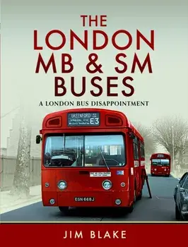 The London MB and SM Buses - A London Bus Disappointment, Hardback/Jim Blake