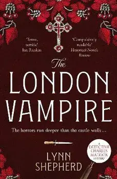 The London Vampire. A pulse-racing, intensely dark historical crime novel, Paperback/Lynn Shepherd