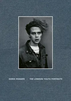 The London Youth Portraits, Hardback/Derek Ridgers