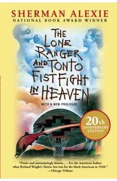 The Lone Ranger and Tonto Fistfight in Heaven (20th Anniversary Edition) - Sherman Alexie