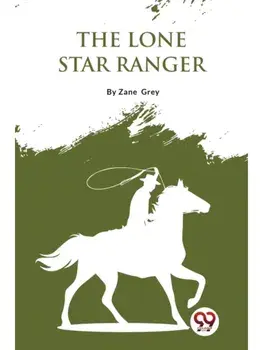 The Lone Star Ranger: A Romance Of The Border, Paperback/***