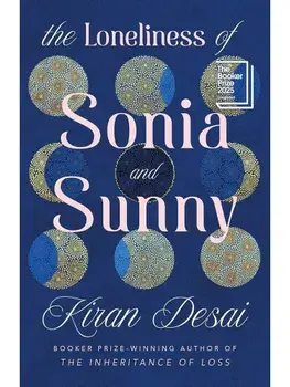 The Loneliness of Sonia and Sunny, Paperback/Kiran Desai