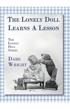 The Lonely Doll Learns A Lesson: The Lonely Doll Series - Dare Wright