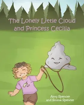 The Lonely Little Cloud and Princess Cecilia, Paperback/Amy Spencer