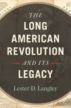 The Long American Revolution and Its Legacy, Paperback/Lester D. Langley