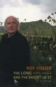 The Long and the Short of It: Poems 1955-2010, Paperback/Roy Fisher