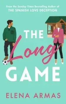 The Long Game. From the bestselling author of The Spanish Love Deception, Paperback/Elena Armas