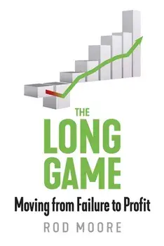 The Long Game: Moving from Failure to Profit, Paperback/Rod Moore
